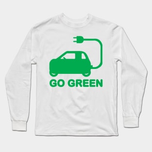 GO GREEN ~ DRIVE ELECTRIC VEHICLES Long Sleeve T-Shirt